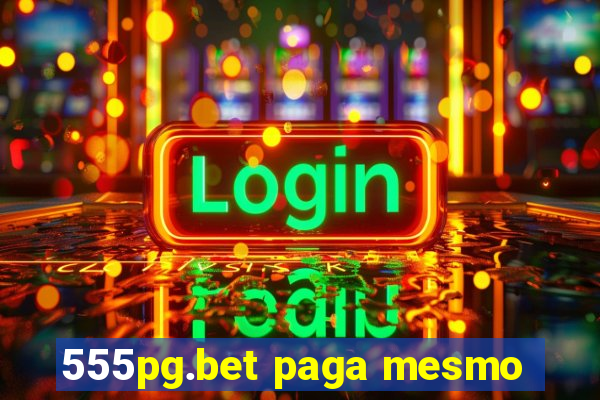 555pg.bet paga mesmo